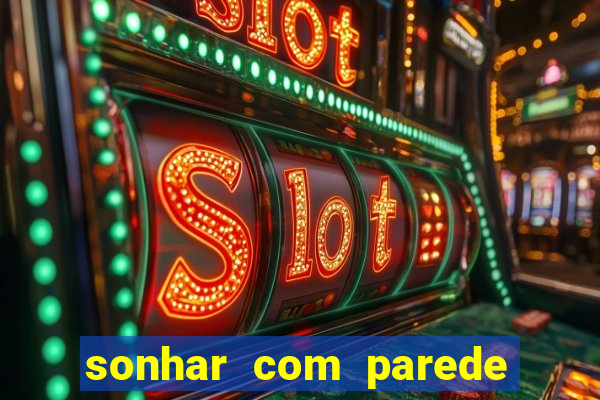 sonhar com parede caindo no jogo do bicho